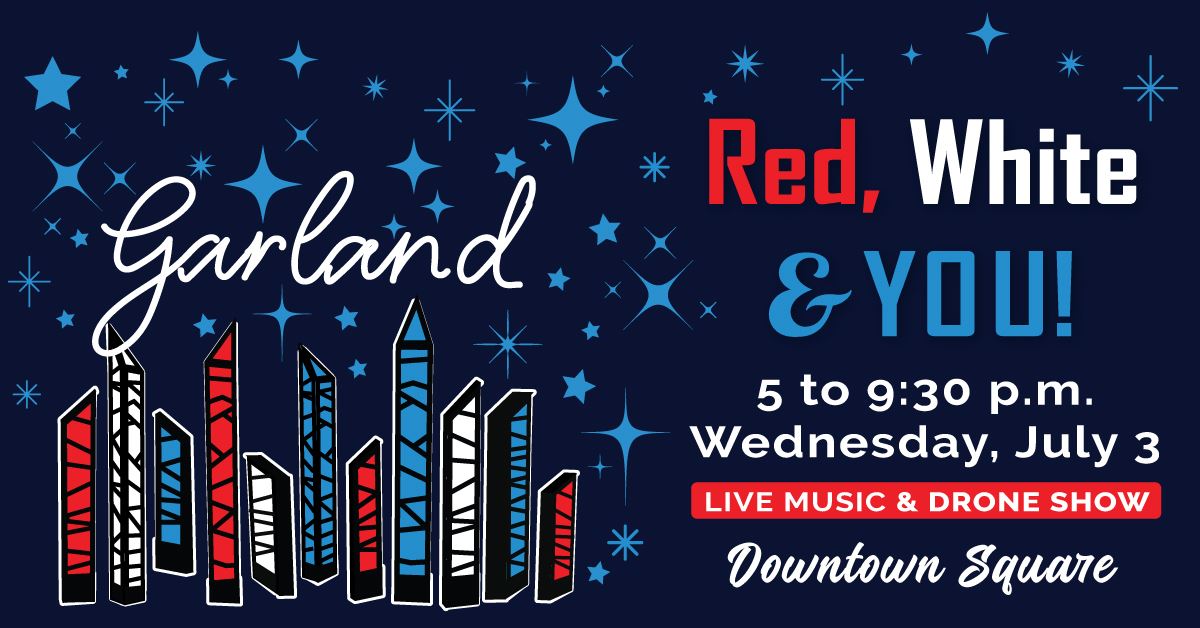 City of Garland Independence Day Celebration - Red White and You!